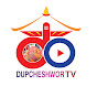 Dupcheshwor Tv