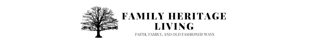 Family Heritage Living: Family, Faith & Old Ways Banner