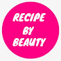 RECIPE BY BEAUTY