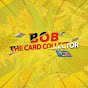 Bob The Card Collector