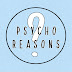 PSYCHO REASONS 