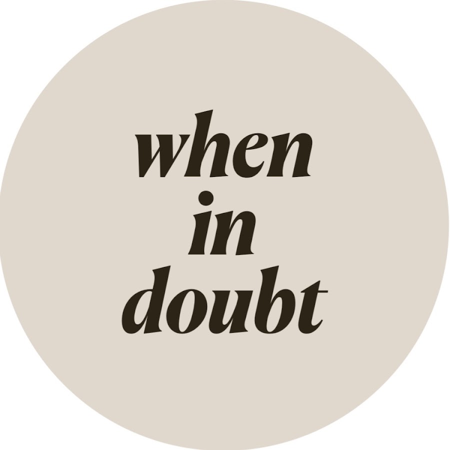 when in doubt