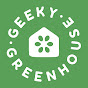 Geeky Greenhouse