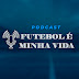 Podcast Futebol é minha vida