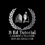 B Ed Tutorial