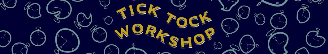 Tick Tock Workshop