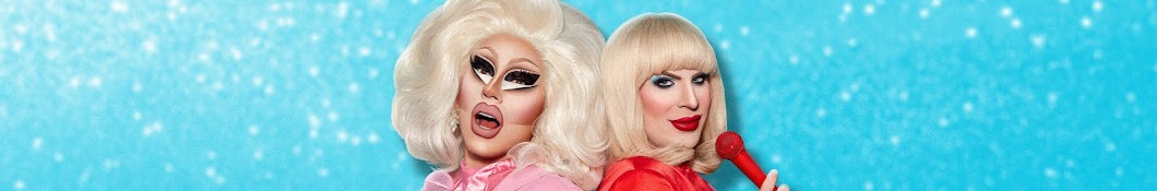 Trixie & Katya