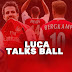 LUCA TALKS BALL