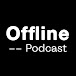 Offline Podcast