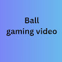 Ball gaming video