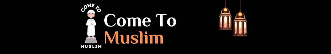 Come To Muslim