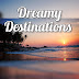 Dreamy Destinations