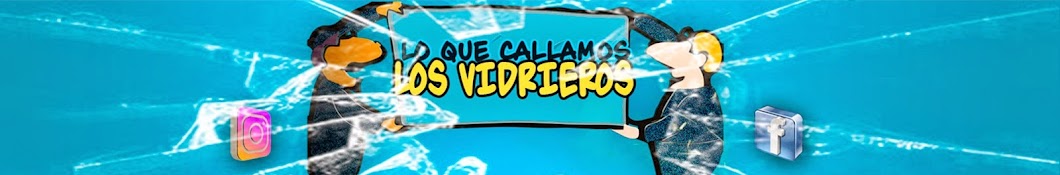 Lo QuE CaLLaMoS LoS ViDrIeRoS Banner