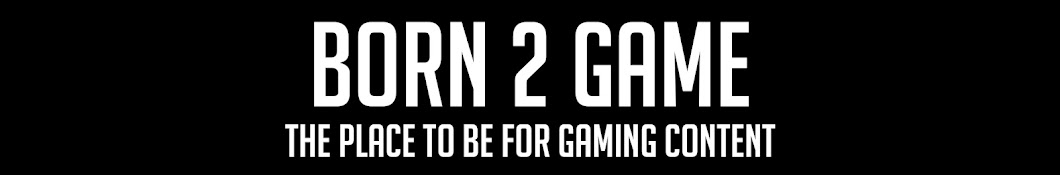 Born 2 Game Banner