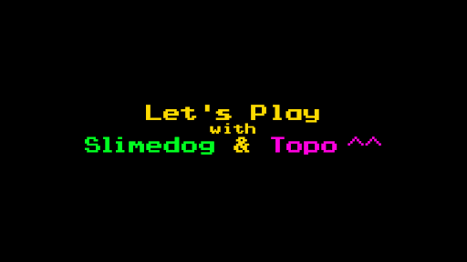 Let's Play with Slimedog and Topo banner