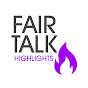 FAIR TALK HIGHLIGHTS