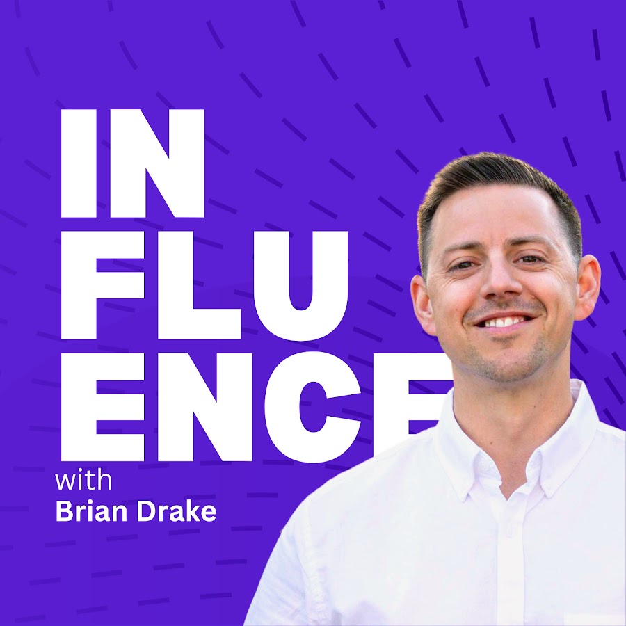 the INFLUENCE podcast W/ Brian Drake