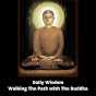 Daily Wisdom - Walking The Path with The Buddha