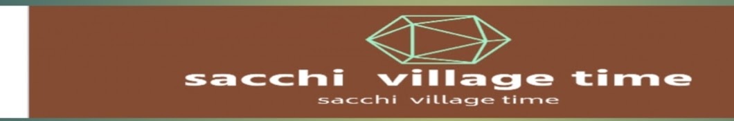 sacchu  village time 