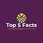 TOP 5 FACTS