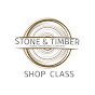 Stone & Timber Shop Class