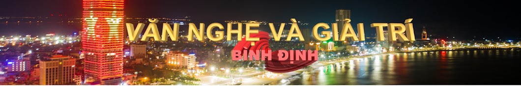 VĂN NGHỆ GIẢI TRÍ BÌNH ĐỊNH