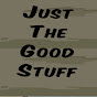 JustTheGoodStuff