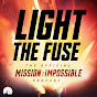 LightTheFuse-TheOfficialMission:ImpossiblePodcast