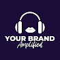 Your Brand Amplified®