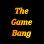 The Game Bang