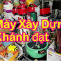 MÁY XÂY DỰNG KHÁNH ĐẠT 