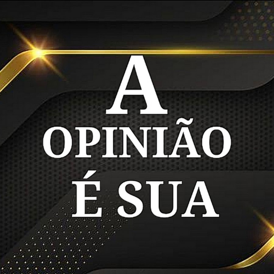 A OPINIÃO É SUA