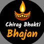 Chirag Bhakti Bhajan