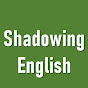 Shadowing English