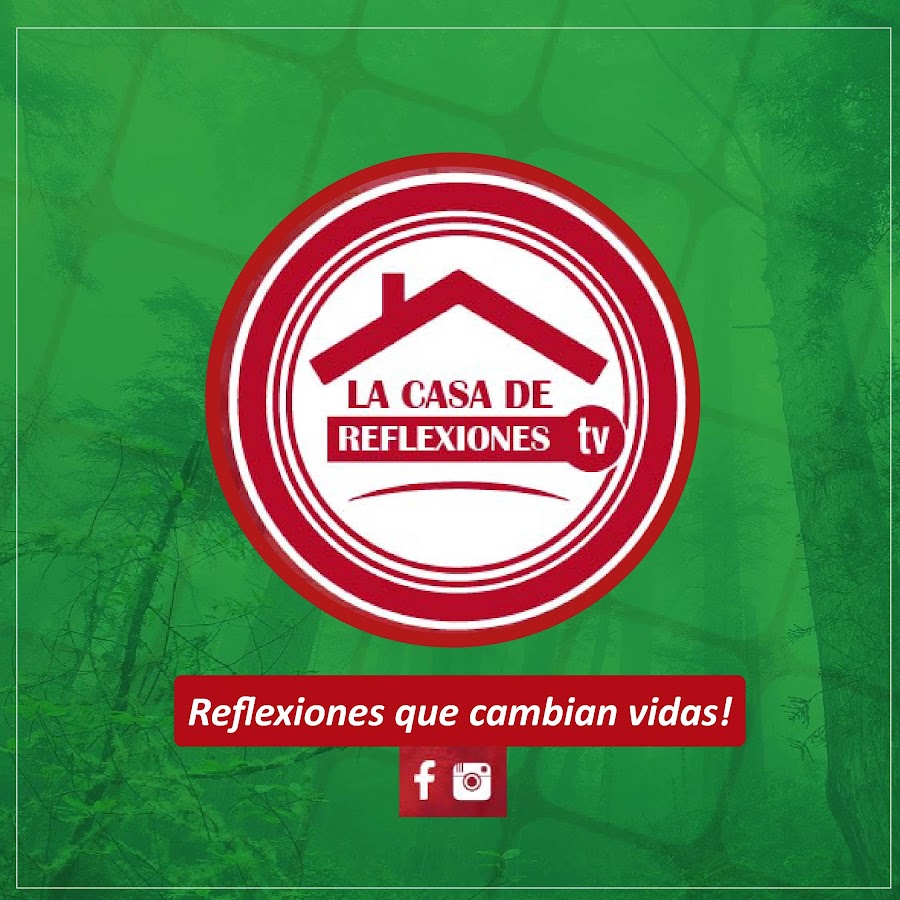 La Casa De Reflexiones TV @lacasadereflexionestv