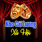 Kho Cải Lương Xã Hội