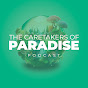The CareTakers of Paradise Podcast