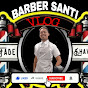 BARBER SANTI VLOG