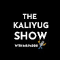 The Kaliyug Show