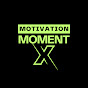 Motivation Moment X