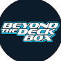 Beyond the Deck Box