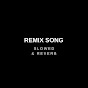 Remix Song Slowed & Reverb