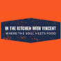 In the Kitchen with Vincent