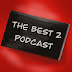 The Best 2 Podcast