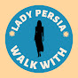 walk with lady persia