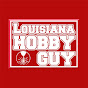 The Louisiana Hobby Guy