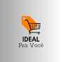 Ideal Pra Você 