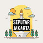 SEPUTAR JAKARTA