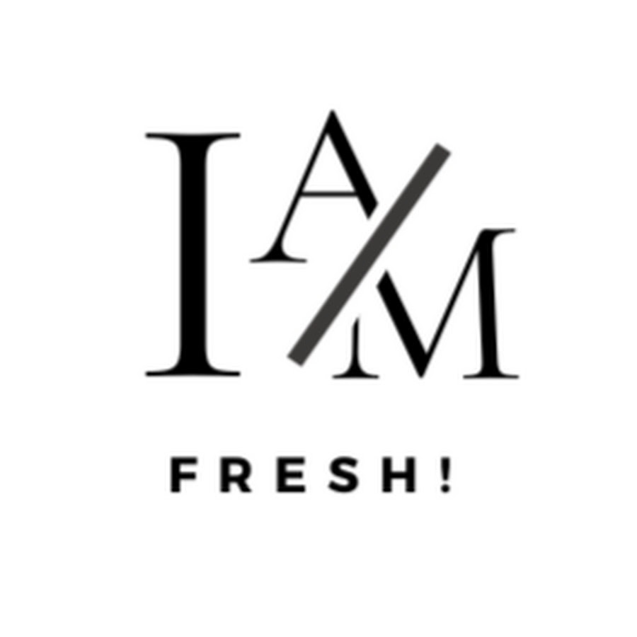 I AM FRESH! - YouTube