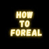 How To Foreal